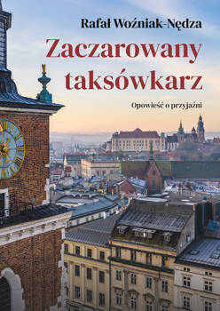 Zaczarowany taksówkarz. Opowieść o przyjaźni, Rafał Woźniak-Nędza