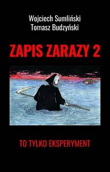 Zapis zarazy. T.2 To tylko eksperyment - Tomasz Budzyński, Wojciech Sumliński