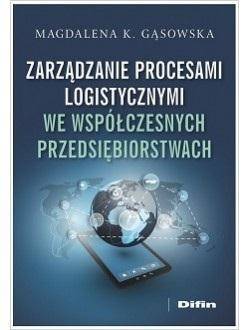 Zarządzanie procesami logistycznymi.. - Magdalena Katarzyna Gąsowska