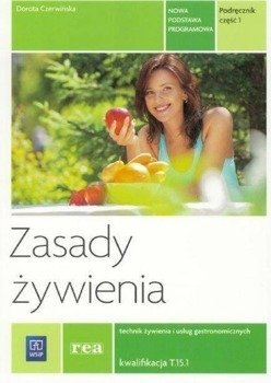 Zasady żywienia. Kwalifikacja T.15.1 cz.1 REA-WSiP - Dorota Czerwińska