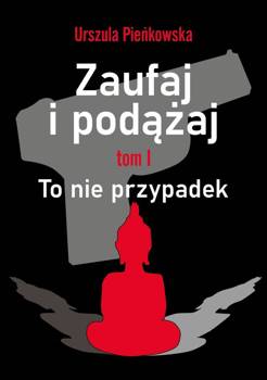 Zaufaj i podążaj. To nie przypadek - Urszula Pieńkowska