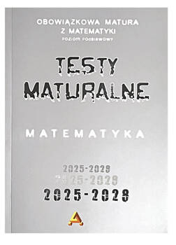 Zbiór testów i zadań maturalnych z matematyki poziom podstawowy 2025-2028, Masłowski Tomasz