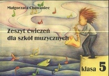 Zeszyt ćwiczeń dla szkół muzycznych klasa 5 - Małgorzata Chowaniec