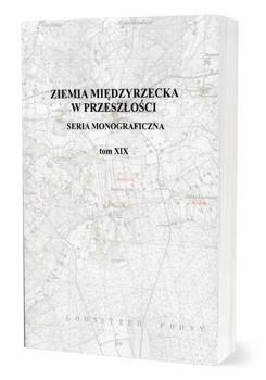 Ziemia Międzyrzecka w przeszłości T.19 - praca zbiorowa