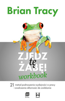 Zjedz tę żabę! Workbook, Brian Tracy