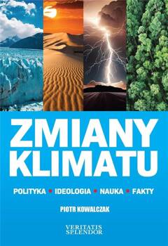 Zmiany klimatu. Polityka, ideologia, nauka, fakty, Piotr Kowalczak