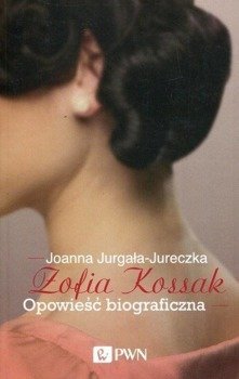 Zofia Kossak. Opowieść biograficzna, Joanna Jurgała-Jureczka