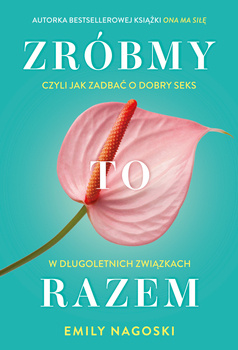 Zróbmy to razem, Emily Nagoski