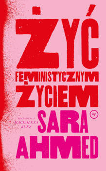 Żyć feministycznym życiem, Sara Ahmed