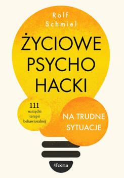 Życiowe psychohacki na trudne sytuacje, Schmiel Rolf