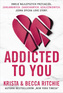 ADDICTED TO YOU, Becca Ritchie, Krista Ritchie