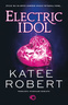 Electric Idol. Tom 2, Katee Robert