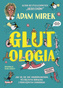 Glutologia, Adam Mirek