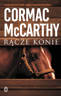 Rącze konie, Cormac McCarthy