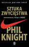 Sztuka zwycięstwa. Wspomnienia twórcy NIKE, Knight