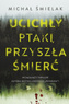 Ucichły ptaki, przyszła śmierć, Michał Śmielak